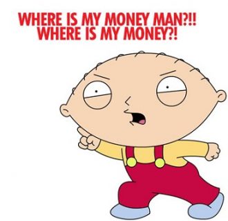Image of Stewie Griffin from Family Guy saying "where's my money?"
